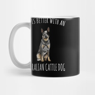 Life Is Better With A Australian Cattle Dog Lover Mug